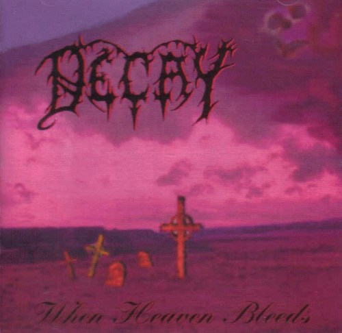 Decay (GER) : When Heaven Bleeds
